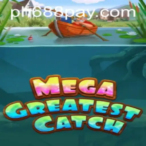 Explore the Thrills of MegaGreatestCatch at PH688.COM